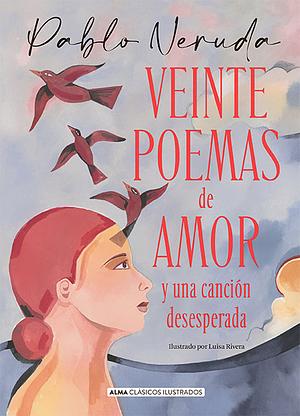 20 poemas de amor y una canción desesperada by Pablo Neruda
