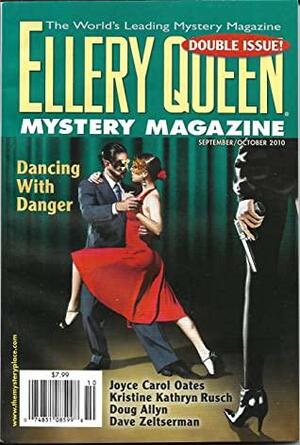 Ellery Queen's Mystery Magazine September/October 2010 Vol. 136 Nos. 3 & 4 Whole Nos. 829 & 830 by Joyce Carol Oates, Bill Pronzini, Mary Jane Maffini, Bill Crider, Jane Paynter, Dave Zeltserman, Brendan DuBois, Ronald Levitsky, Doug Allyn, Marilyn Todd, Robert Barnard, Jon L. Breen, Peter Turnbull, Marc R. Soto, David Braly, Audrey Webb, Kristine Kathryn Rusch, Janet Hutchings