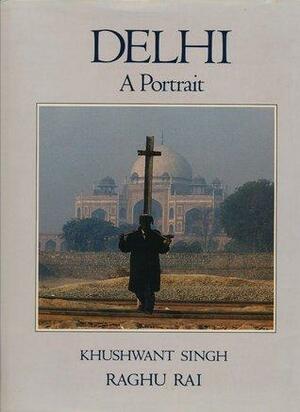 Delhi: A Portrait by Khushwant Singh, Raghu Rai