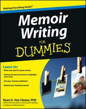 Memoir Writing for Dummies by Ryan Van Cleave