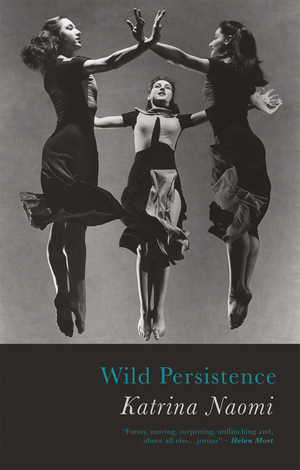 Wild Persistence by Katrina Naomi