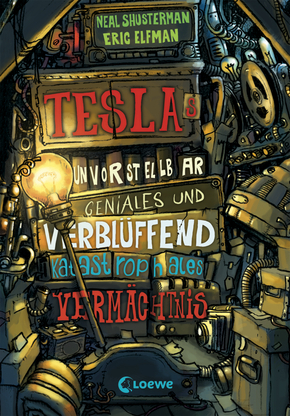 Teslas unvorstellbar geniales und verblüffend katastrophales Vermächtnis by Neal Shusterman, Ulrich Thiele, Eric Elfman