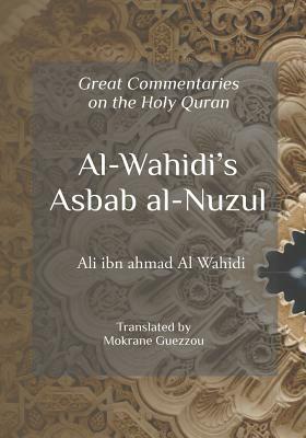 Al Wahidi's Asbab Al-Nuzul: Great Commentaries on the Holy Quran by Ali Ibn Ahmad Al-Wahidi