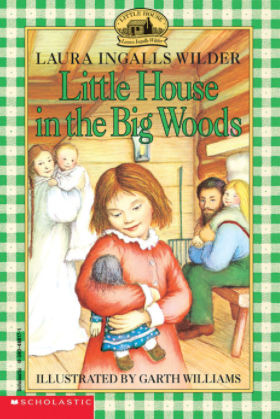 Little House in the Big Woods by Laura Ingalls Wilder