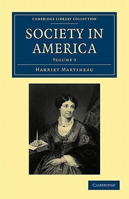 Society in America: Volume 3 by Harriet Martineau