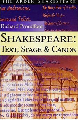 Shakespeare: Text Stage Cannon by Richard Proudfoot