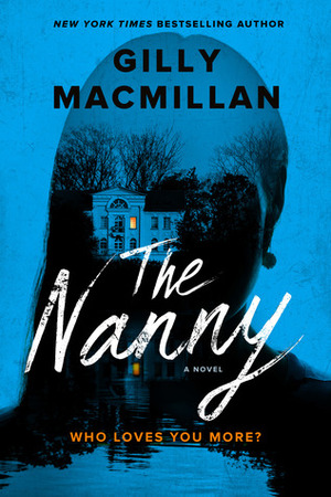 The Nanny: Can you trust her with your child? by Gilly Macmillan