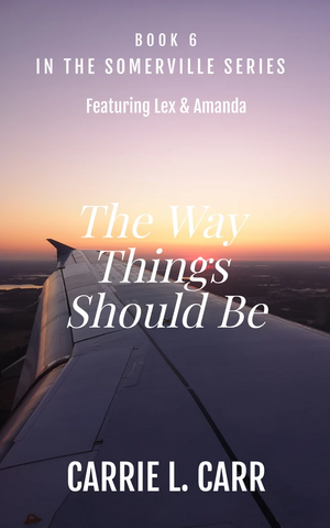 The Way Things Should Be by Carrie L. Carr