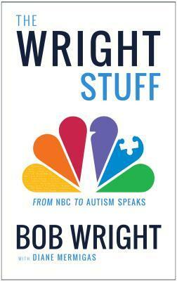 The Wright Stuff: From NBC to Autism Speaks by Bob Wright