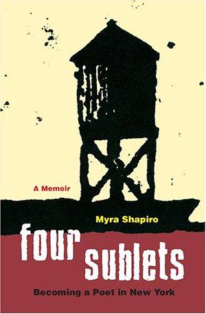 Four Sublets: Becoming a Poet in New York, a Memoir by Myra Shapiro