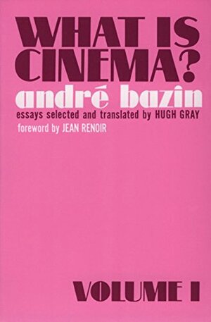 What is Cinema?: Volume I by André Bazin