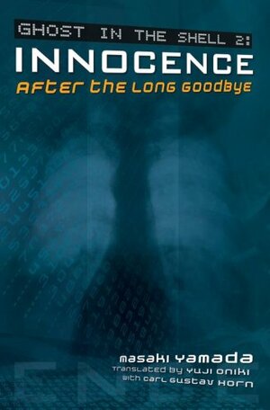 Ghost in the Shell 2: Innocence: After The Long Goodbye by Masaki Yamada, Shinji Maki, Carl Gustav Horn, Mamoru Oshii, Keita Saeki, Daigo Shinma