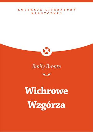 Wichrowe Wzgórza by Emily Brontë