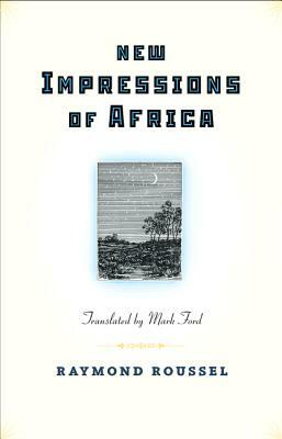 New Impressions of Africa/Nouvelles Impressions D'Afrique by Raymond Roussel