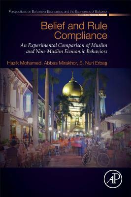 Belief and Rule Compliance: An Experimental Comparison of Muslim and Non-Muslim Economic Behavior by Nuri Erba&#351;, Hazik Mohamed, Abbas Mirakhor
