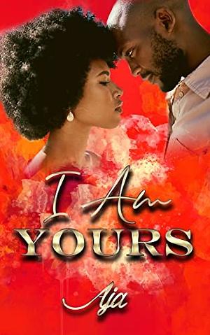 I Am Yours by Aja