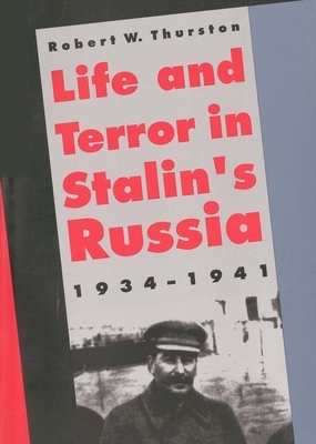 Life and Terror in Stalin's Russia, 1934-1941 by Robert W. Thurston