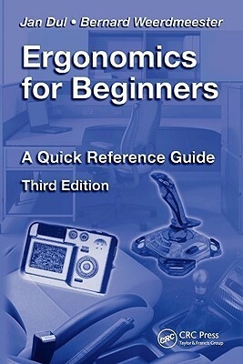 Ergonomics for Beginners: A Quick Reference Guide by Bernard Weerdmeester, Jan Dul