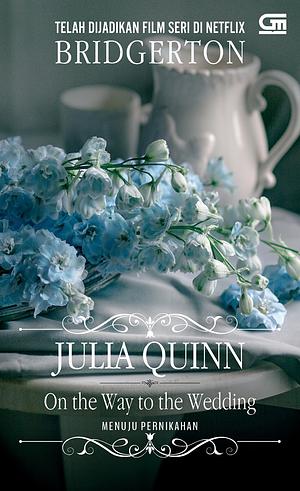 Menuju Pernikahan = On The Way To The Wedding by Julia Quinn