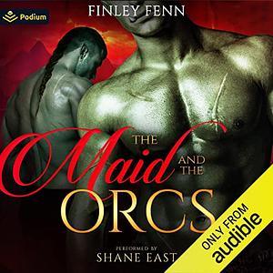 The Maid and the Orcs by Finley Fenn
