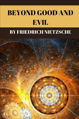 Beyond Good and Evil by Friedrich Nietzsche by Friedrich Nietzsche