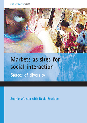 Markets as Sites for Social Interaction: Spaces of Diversity by Sophie Watson