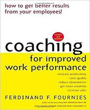 Coaching for Improved Work Performance by Ferdinand F. Fournies