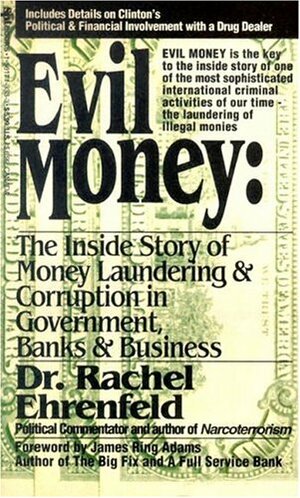 Evil Money: The Inside Story of Money Laundering and Corruption in Government Bank and Business by Rachel Ehrenfeld