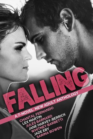 Falling: A 7-Novel New Adult Anthology by Jane Harvey-Berrick, Whitney Barbetti, Lex Martin, Jules Barnard, Chantal Fernando, Jade Eby, Sarina Bowen