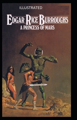 A Princess of Mars Illustrated by Edgar Rice Burroughs