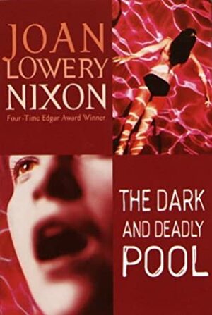 The Dark and Deadly Pool by Joan Lowery Nixon