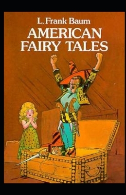 American Fairy Tales Illustrated by L. Frank Baum