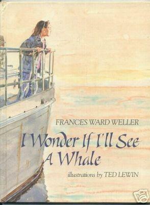 I Wonder If I'll See a Whale by Frances Ward Weller