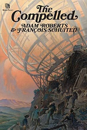 The Compelled by Adam Roberts, François Schuiten