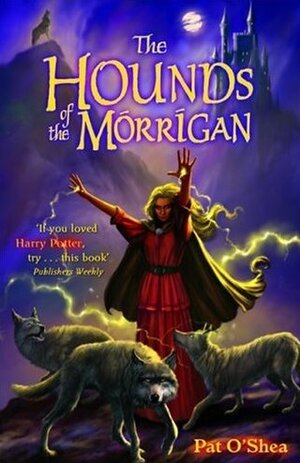 The Hounds of the Morrigan by Pat O'Shea