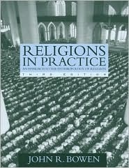 Religions in Practice: An Approach to the Anthropology of Religion by John R. Bowen
