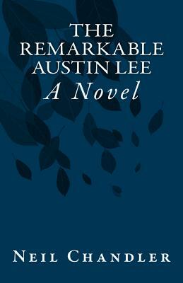 The Remarkable Austin Lee by Neil Chandler