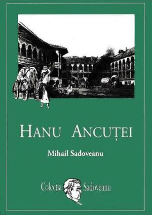 Hanul Ancuței by Mihail Sadoveanu