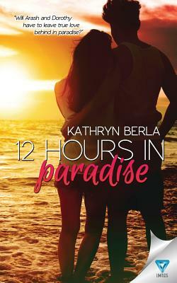 12 Hours In Paradise by Kathryn Berla