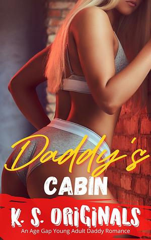 Daddy's Cabin: An Age Gap Young Adult Daddy Romance by K.S. Originals