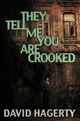 They Tell Me You Are Crooked by David Hagerty