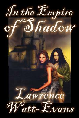 In the Empire of Shadow by Lawrence Watt-Evans