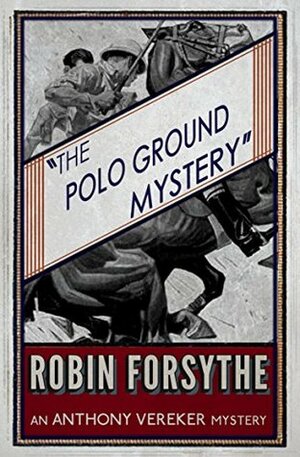 The Polo Ground Mystery by Robin Forsythe, Curtis Evans