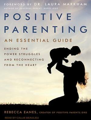 Positive Parenting: An Essential Guide by Rebecca Eanes