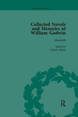 The Collected Novels and Memoirs of William Godwin Vol 6 by Mark Philp, Maurice Hindle, Pamela Clemit