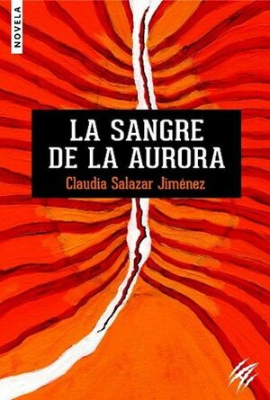 La Sangre de la Aurora by Claudia Salazar Jiménez