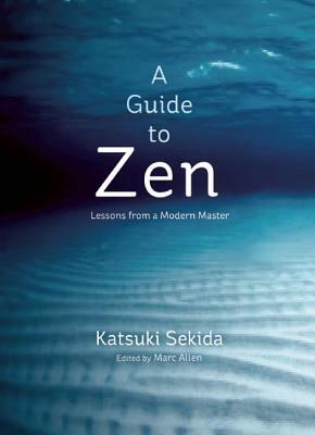 A Guide to Zen: Lessons from a Modern Master by Katsuki Sekida