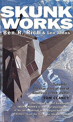 Skunk Works by Ben R. Rich by Ben R. Rich, Ben R. Rich