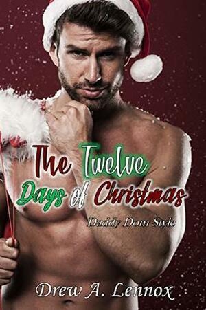 The Twelve Days Of Christmas: Daddy Dom Style by Drew A. Lennox