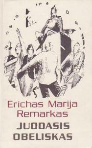 Juodasis obeliskas by Erich Maria Remarque, Erich Maria Remarque